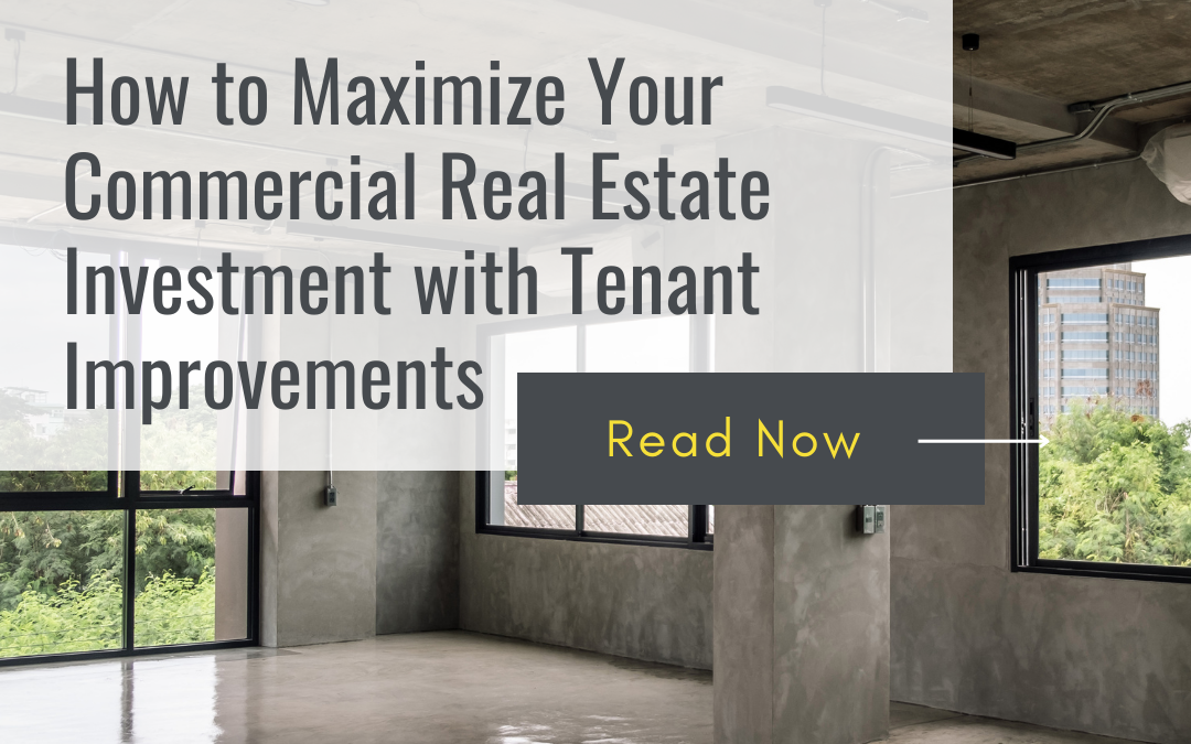 How to Maximize Your Commercial Real Estate Investment with Tenant Improvements